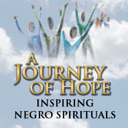 A Journey of Hope: Inspirational Negro Spirituals